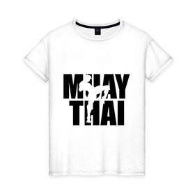 Женская футболка хлопок с принтом Muay thai (Тайский бокс) в Санкт-Петербурге, 100% хлопок | прямой крой, круглый вырез горловины, длина до линии бедер, слегка спущенное плечо | 