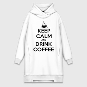 Платье-худи хлопок с принтом Keep calm and drink coffee в Санкт-Петербурге,  |  | keep calm | keep calm and drink coffee | кофе | прикольные надписи