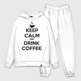 Мужской костюм хлопок OVERSIZE с принтом Keep calm and drink coffee в Санкт-Петербурге,  |  | keep calm | keep calm and drink coffee | кофе | прикольные надписи
