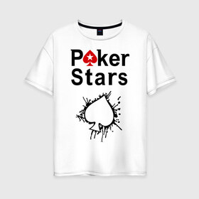 Женская футболка хлопок Oversize с принтом Poker Stars в Санкт-Петербурге, 100% хлопок | свободный крой, круглый ворот, спущенный рукав, длина до линии бедер
 | pokerstars
