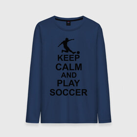 Мужской лонгслив хлопок с принтом Keep calm and play soccer в Санкт-Петербурге, 100% хлопок |  | 
