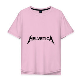 Мужская футболка хлопок Oversize с принтом Helvetica Metallica в Санкт-Петербурге, 100% хлопок | свободный крой, круглый ворот, “спинка” длиннее передней части | helvetica metallica | антибренд