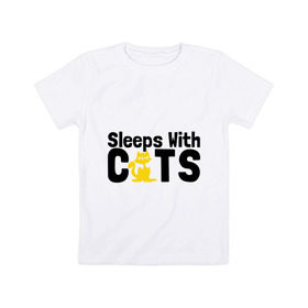Детская футболка хлопок с принтом Sleeps with cats в Санкт-Петербурге, 100% хлопок | круглый вырез горловины, полуприлегающий силуэт, длина до линии бедер | sleeps with cats | киски | котик | прикольные картинки | спит с кошками