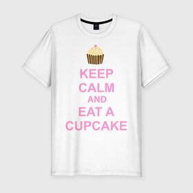 Мужская футболка премиум с принтом keep calm and eat a cupcake в Санкт-Петербурге, 92% хлопок, 8% лайкра | приталенный силуэт, круглый вырез ворота, длина до линии бедра, короткий рукав | keep calm and eat a cupcake | антибренд | кекс | сохранять спокойствие и съесть кекс