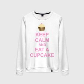 Женский свитшот хлопок с принтом keep calm and eat a cupcake в Санкт-Петербурге, 100% хлопок | прямой крой, круглый вырез, на манжетах и по низу широкая трикотажная резинка  | keep calm and eat a cupcake | антибренд | кекс | сохранять спокойствие и съесть кекс