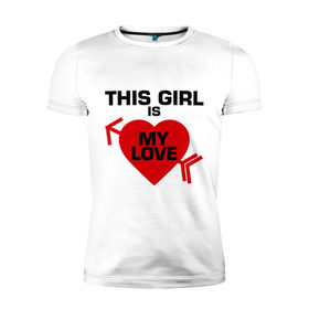 Мужская футболка премиум с принтом Эта девочка - моя любовь в Санкт-Петербурге, 92% хлопок, 8% лайкра | приталенный силуэт, круглый вырез ворота, длина до линии бедра, короткий рукав | 