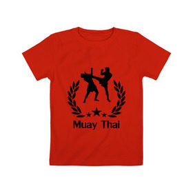 Детская футболка хлопок с принтом Muay Thai (Тайский бокс) в Санкт-Петербурге, 100% хлопок | круглый вырез горловины, полуприлегающий силуэт, длина до линии бедер | muay thai | бокс | спорт | тайский бокс