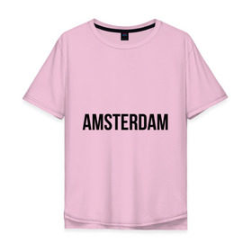 Мужская футболка хлопок Oversize с принтом Amsterdam в Санкт-Петербурге, 100% хлопок | свободный крой, круглый ворот, “спинка” длиннее передней части | amsterdam | амстердам | голландия | туристические