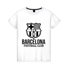 Женская футболка хлопок с принтом Barcelona FC в Санкт-Петербурге, 100% хлопок | прямой крой, круглый вырез горловины, длина до линии бедер, слегка спущенное плечо | barcelona | fc | fc barcelona | footbal club | барселона | лого | логотип | спорт | футбол | футбольный клуб