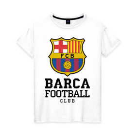 Женская футболка хлопок с принтом Barcelona FC в Санкт-Петербурге, 100% хлопок | прямой крой, круглый вырез горловины, длина до линии бедер, слегка спущенное плечо | barcelona | fc | fc barcelona | footbal club | барселона | лого | логотип | спорт | футбол | футбольный клуб