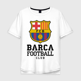 Мужская футболка хлопок Oversize с принтом Barcelona FC в Санкт-Петербурге, 100% хлопок | свободный крой, круглый ворот, “спинка” длиннее передней части | barcelona | fc | fc barcelona | footbal club | барселона | лого | логотип | спорт | футбол | футбольный клуб