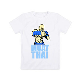 Детская футболка хлопок с принтом Muay Thai (Тайский бокс) в Санкт-Петербурге, 100% хлопок | круглый вырез горловины, полуприлегающий силуэт, длина до линии бедер | Тематика изображения на принте: 