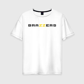 Женская футболка хлопок Oversize с принтом Brazzers в Санкт-Петербурге, 100% хлопок | свободный крой, круглый ворот, спущенный рукав, длина до линии бедер
 | brazzers