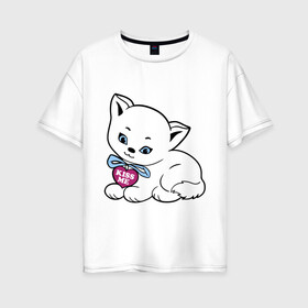 Женская футболка хлопок Oversize с принтом Белая кошечка в Санкт-Петербурге, 100% хлопок | свободный крой, круглый ворот, спущенный рукав, длина до линии бедер
 | kiss | kiss me | киса | киска | котейка | котенок | котя | кошечка | кошка | лапочка