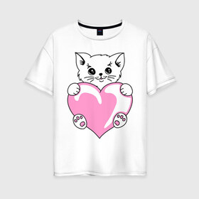 Женская футболка хлопок Oversize с принтом Котеночек с сердечком в Санкт-Петербурге, 100% хлопок | свободный крой, круглый ворот, спущенный рукав, длина до линии бедер
 | киса | киска | котейка | котенок | котя | кошечка | кошка | лапочка | сердечко | сердце