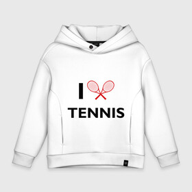Детское худи Oversize хлопок с принтом I Love Tennis в Санкт-Петербурге, френч-терри — 70% хлопок, 30% полиэстер. Мягкий теплый начес внутри —100% хлопок | боковые карманы, эластичные манжеты и нижняя кромка, капюшон на магнитной кнопке | ракетка | тенис | теннис | теннисист