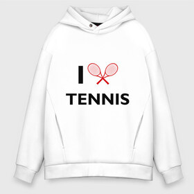 Мужское худи Oversize хлопок с принтом I Love Tennis в Санкт-Петербурге, френч-терри — 70% хлопок, 30% полиэстер. Мягкий теплый начес внутри —100% хлопок | боковые карманы, эластичные манжеты и нижняя кромка, капюшон на магнитной кнопке | ракетка | тенис | теннис | теннисист
