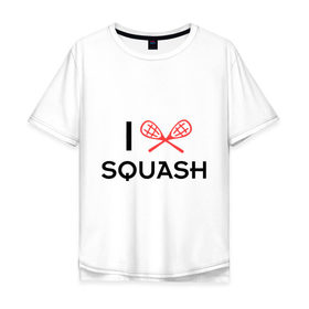 Мужская футболка хлопок Oversize с принтом I LOVE SQUASH в Санкт-Петербурге, 100% хлопок | свободный крой, круглый ворот, “спинка” длиннее передней части | Тематика изображения на принте: squash | ракетка | сквош