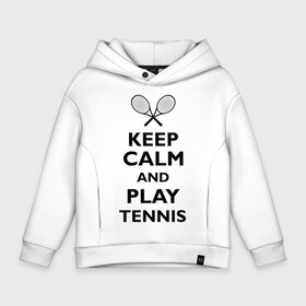 Детское худи Oversize хлопок с принтом Play tennis в Санкт-Петербурге, френч-терри — 70% хлопок, 30% полиэстер. Мягкий теплый начес внутри —100% хлопок | боковые карманы, эластичные манжеты и нижняя кромка, капюшон на магнитной кнопке | ракетка | тенис | теннис | теннисист