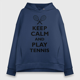 Женское худи Oversize хлопок с принтом Play tennis в Санкт-Петербурге, френч-терри — 70% хлопок, 30% полиэстер. Мягкий теплый начес внутри —100% хлопок | боковые карманы, эластичные манжеты и нижняя кромка, капюшон на магнитной кнопке | ракетка | тенис | теннис | теннисист