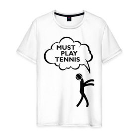 Мужская футболка хлопок с принтом Must play tennis в Санкт-Петербурге, 100% хлопок | прямой крой, круглый вырез горловины, длина до линии бедер, слегка спущенное плечо. | ракетка | тенис | теннис | теннисист