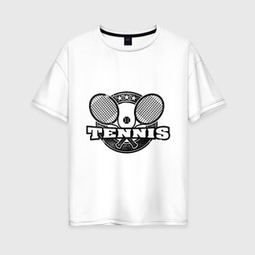 Женская футболка хлопок Oversize с принтом Tennis в Санкт-Петербурге, 100% хлопок | свободный крой, круглый ворот, спущенный рукав, длина до линии бедер
 | ракетка | тенис | теннис | теннисист