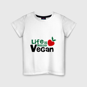 Детская футболка хлопок с принтом Vegan life is better в Санкт-Петербурге, 100% хлопок | круглый вырез горловины, полуприлегающий силуэт, длина до линии бедер | Тематика изображения на принте: 