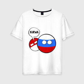 Женская футболка хлопок Oversize с принтом Курва в Санкт-Петербурге, 100% хлопок | свободный крой, круглый ворот, спущенный рукав, длина до линии бедер
 | country balls | интернет приколы | кантри болс | мемы | польша | россия | страны