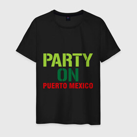 Мужская футболка хлопок с принтом Party on Puerto Mexico в Санкт-Петербурге, 100% хлопок | прямой крой, круглый вырез горловины, длина до линии бедер, слегка спущенное плечо. | 
