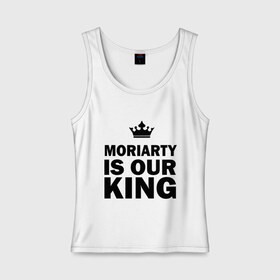 Женская майка хлопок с принтом Moriarty is our king в Санкт-Петербурге, 95% хлопок, 5% эластан |  | king | moriarty | our | король | мориарти | наш