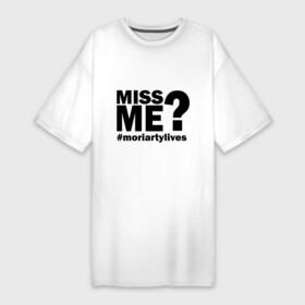 Платье-футболка хлопок с принтом Miss me Moriarty в Санкт-Петербурге,  |  | lives | me | miss | moriarty | жив | мне | мориарти | скучал | хештег | хэштег
