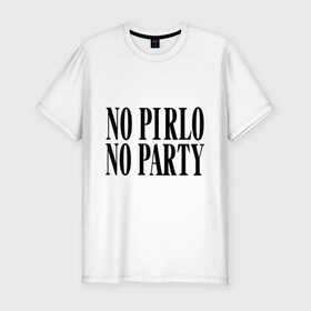Мужская футболка премиум с принтом No Pirlo,no party в Санкт-Петербурге, 92% хлопок, 8% лайкра | приталенный силуэт, круглый вырез ворота, длина до линии бедра, короткий рукав | no party | no pirlo | мяч | спорт | футбол