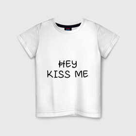 Детская футболка хлопок с принтом Hey kiss me в Санкт-Петербурге, 100% хлопок | круглый вырез горловины, полуприлегающий силуэт, длина до линии бедер | hey | kiss | love | me | девушка | любовь | меня | пара | парень | поцелуй | романтика | ты | эй