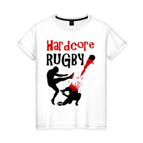 Женская футболка хлопок с принтом Hardcore Rugby в Санкт-Петербурге, 100% хлопок | прямой крой, круглый вырез горловины, длина до линии бедер, слегка спущенное плечо | регби