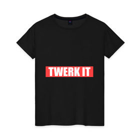 Женская футболка хлопок с принтом Twerk it в Санкт-Петербурге, 100% хлопок | прямой крой, круглый вырез горловины, длина до линии бедер, слегка спущенное плечо | 