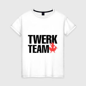 Женская футболка хлопок с принтом Twerk team в Санкт-Петербурге, 100% хлопок | прямой крой, круглый вырез горловины, длина до линии бедер, слегка спущенное плечо | 