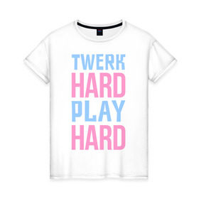 Женская футболка хлопок с принтом Twerk hard в Санкт-Петербурге, 100% хлопок | прямой крой, круглый вырез горловины, длина до линии бедер, слегка спущенное плечо | Тематика изображения на принте: twerc | twerk | twerk dance | twerk hard | twerk it | twerk team | тверк | тверк денс