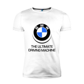 Мужская футболка премиум с принтом BMW Driving Machine в Санкт-Петербурге, 92% хлопок, 8% лайкра | приталенный силуэт, круглый вырез ворота, длина до линии бедра, короткий рукав | Тематика изображения на принте: bmw | driving | machine | ultimate