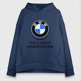 Женское худи Oversize хлопок с принтом BMW Driving Machine в Санкт-Петербурге, френч-терри — 70% хлопок, 30% полиэстер. Мягкий теплый начес внутри —100% хлопок | боковые карманы, эластичные манжеты и нижняя кромка, капюшон на магнитной кнопке | bmw | driving | machine | ultimate