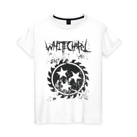 Женская футболка хлопок с принтом Whitechapel в Санкт-Петербурге, 100% хлопок | прямой крой, круглый вырез горловины, длина до линии бедер, слегка спущенное плечо | deathcore | whitechapel | дэткор | метал