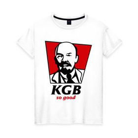 Женская футболка хлопок с принтом KGB - So Good в Санкт-Петербурге, 100% хлопок | прямой крой, круглый вырез горловины, длина до линии бедер, слегка спущенное плечо | kfc | kgb | владимир | ильич | кгб | ленин
