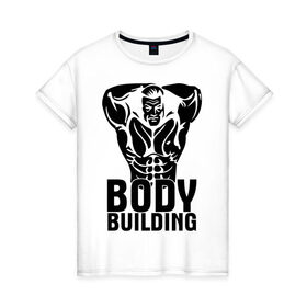 Женская футболка хлопок с принтом Bodybuilding (Бодибилдинг) в Санкт-Петербурге, 100% хлопок | прямой крой, круглый вырез горловины, длина до линии бедер, слегка спущенное плечо | 