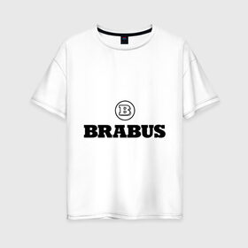 Женская футболка хлопок Oversize с принтом Brabus в Санкт-Петербурге, 100% хлопок | свободный крой, круглый ворот, спущенный рукав, длина до линии бедер
 | benz | brabus | logo | mercedes | авто | брабус | лого | мерс | мерседес бенс