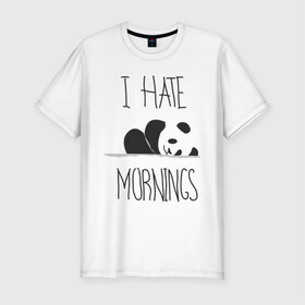Мужская футболка премиум с принтом Ненавижу утро! в Санкт-Петербурге, 92% хлопок, 8% лайкра | приталенный силуэт, круглый вырез ворота, длина до линии бедра, короткий рукав | панда