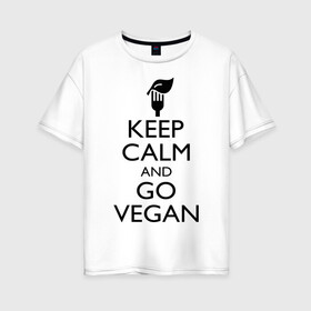 Женская футболка хлопок Oversize с принтом Keep calm and go vegan в Санкт-Петербурге, 100% хлопок | свободный крой, круглый ворот, спущенный рукав, длина до линии бедер
 | Тематика изображения на принте: keep calm | vegan | веган | вегетарианец | сохраняй спокойствие