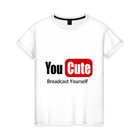 Женская футболка хлопок с принтом Youcute broadcast yourself в Санкт-Петербурге, 100% хлопок | прямой крой, круглый вырез горловины, длина до линии бедер, слегка спущенное плечо | ютуб