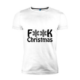 Мужская футболка премиум с принтом F@ck christmas в Санкт-Петербурге, 92% хлопок, 8% лайкра | приталенный силуэт, круглый вырез ворота, длина до линии бедра, короткий рукав | 
