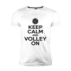 Мужская футболка премиум с принтом Keep calm and volley on в Санкт-Петербурге, 92% хлопок, 8% лайкра | приталенный силуэт, круглый вырез ворота, длина до линии бедра, короткий рукав | волейбол