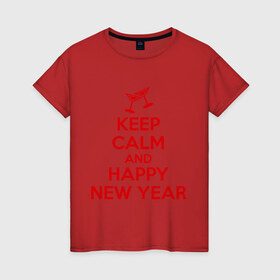 Женская футболка хлопок с принтом Keep calm and happy new year в Санкт-Петербурге, 100% хлопок | прямой крой, круглый вырез горловины, длина до линии бедер, слегка спущенное плечо | keep calm | new year | новый год | сохраняй спокойствие