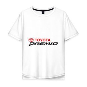 Мужская футболка хлопок Oversize с принтом Toyota Premio в Санкт-Петербурге, 100% хлопок | свободный крой, круглый ворот, “спинка” длиннее передней части | premio | toyota | премио | тойота